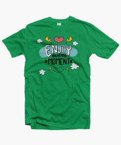 Enjoy Quote T Shirt irish green