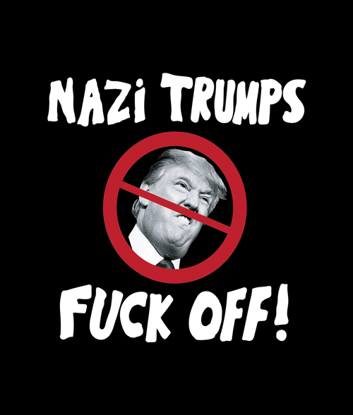 Nazi Trumps Fuck Off Funny T Shirt