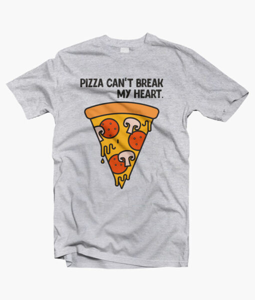 Pizza Can't Break My Heart T Shirt