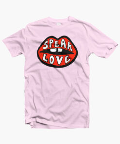 Speak Love T Shirt