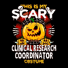 Clinical Research Coordinator Scary Halloween T Shirt