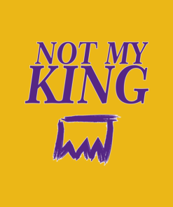 Not My King T Shirt