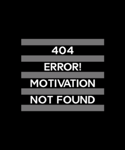 404 Error Motivation Not Found T Shirt