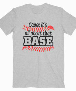 All About That Base T Shirt