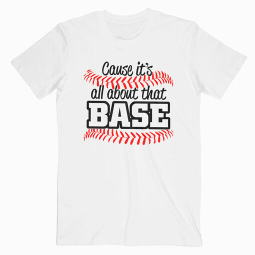 All About That Base T Shirt