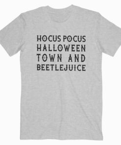 Hocus Pocus Halloween Town And Beetlejuice T Shirt