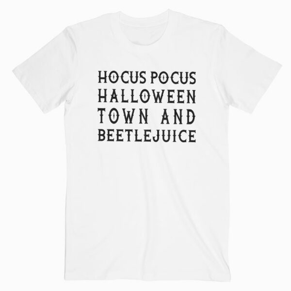 Hocus Pocus Halloween Town And Beetlejuice T Shirt