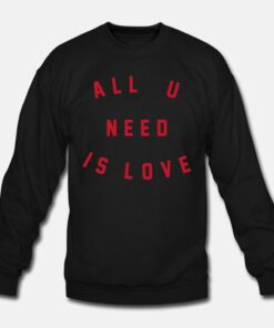 All You Need Is Love Sweatshirt