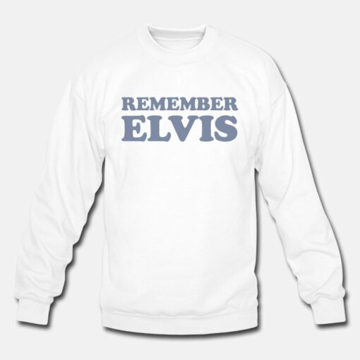 Remember Elvis Sweatshirt