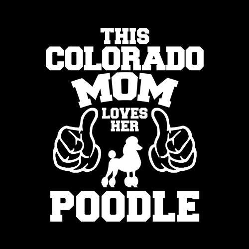Colorado Mom Poodle Funny T Shirt