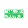 Day Drinking Made Me Do It Funny Sunday Funday T-Shirt
