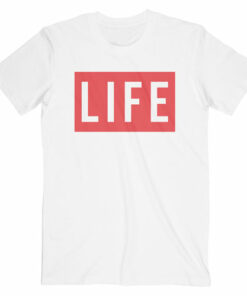 Life T Shirt