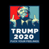 Funny Trump 2020 FUCK Your Feelings T-Shirt