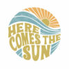 Here Comes The Sun T Shirt
