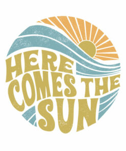 Here Comes The Sun T Shirt