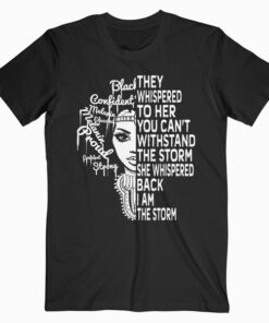 I Am The Storm Strong African Woman - Black History Month T-Shirt