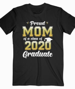 Proud Mom of a Class of 2020 Graduate Shirt Senior 20 Gift T-Shirt