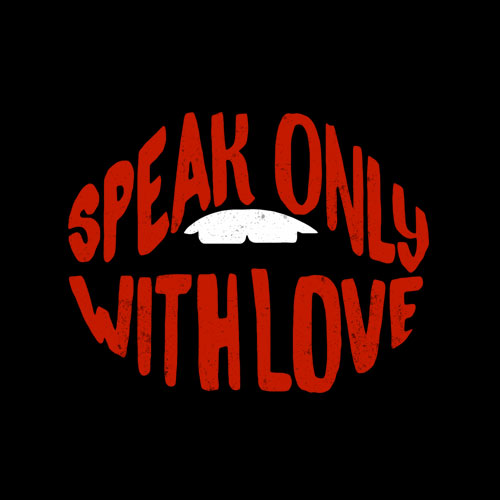 Speak Only With Love T Shirt