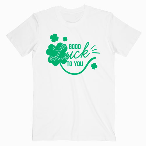 St Patricks Day Good Like To You T Shirt