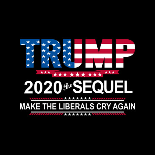 Trump 2020 The Sequel Make Liberals Cry Again T Shirt