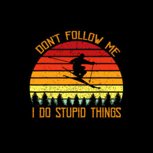 Don't follow me do stupid things skiing vintage T-Shirt