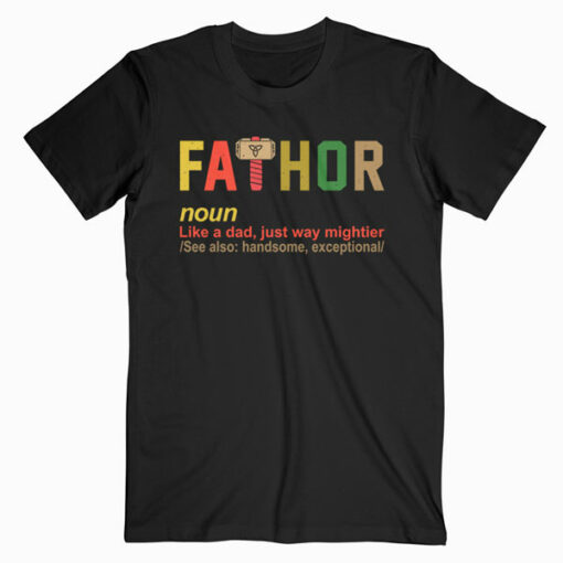 Fathor Like Dad Just Way Mightier Hero Fathers Day T-Shirt