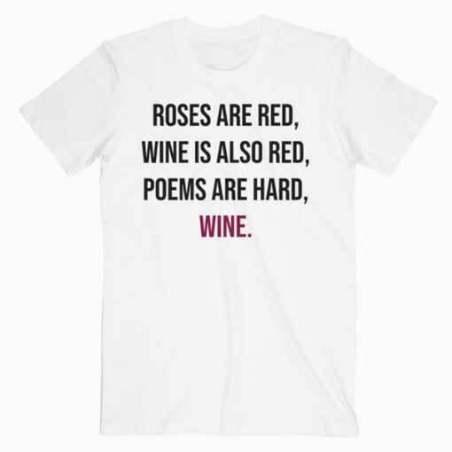 Funny Meme Valentines Day Wine Quote Drinking T-Shirt