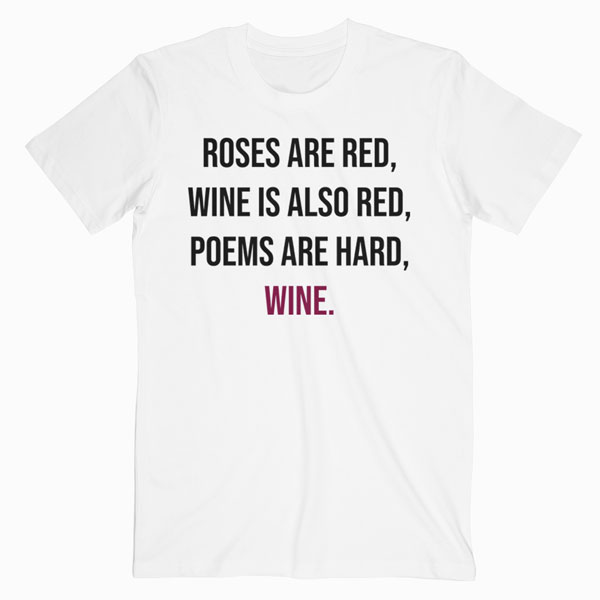 Funny Meme Valentines Day Wine Quote Drinking T-Shirt