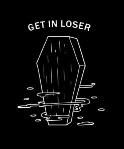 Get In Loser Coffin Shirt