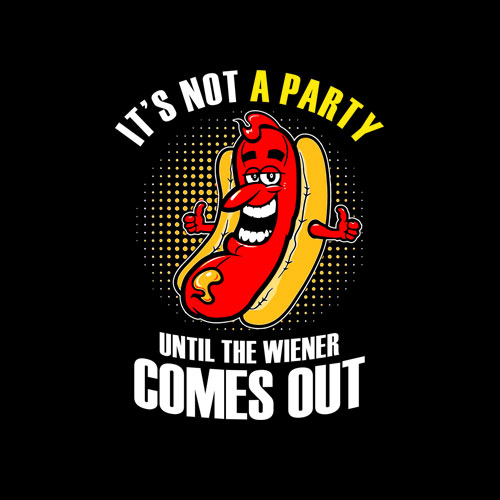 It's Not A Party Until The Wieners Come Out Hot Dog T-Shirt