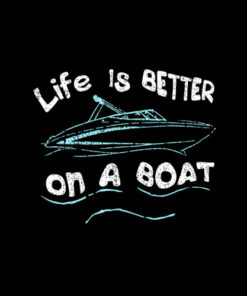Life is Better on a Boat Captain Boater Boating Pontoon Tee T-Shirt