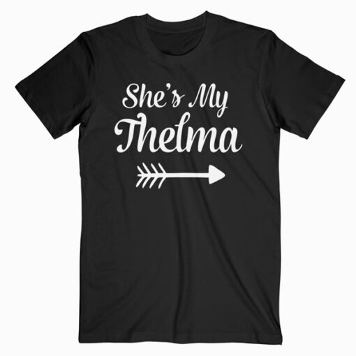 She's My Thelma Matching Best Friends T-Shirt