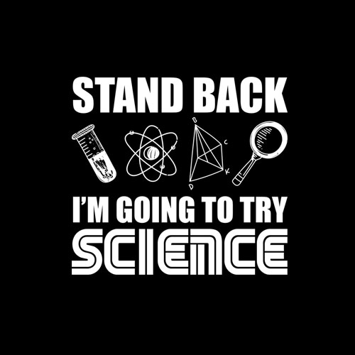 Stand Back I'm Going To Try Science Teacher Student Biology T-Shirt