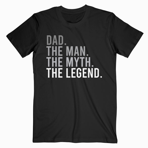 The Man The Myth The Legend Dad Father T Shirt