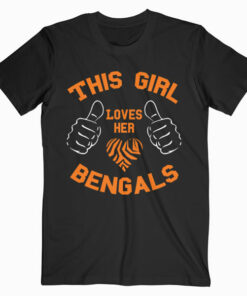 This Girl Loves Her Bengals T Shirt