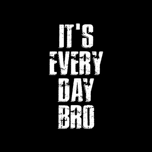 Vintage It's Every Day Bro Novelty Tshirt