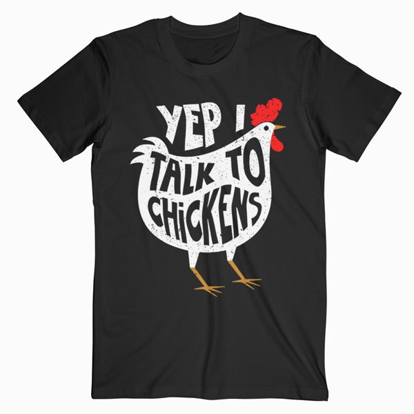 Yep I Talk To Chickens Shirt Cute Chicken Buffs Tee Gift