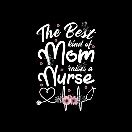 Best Kind Of Mom Raises A Nurse Mothers Day Gift T Shirt