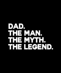 Dad The Man The Myth The Legend Gift for Fathers T Shirt
