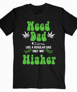 Dad Weed Marijuana Cannabis Gifts Men Fathers Day Premium T-Shirt