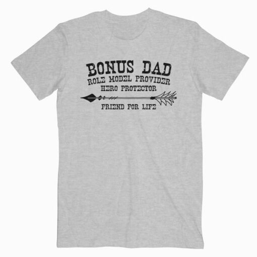 Fathers Day Bonus Dad Friend For Life Step Dad T Shirt