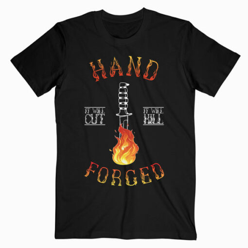 Hand Forged It Will Cut Knife Forging T Shirt