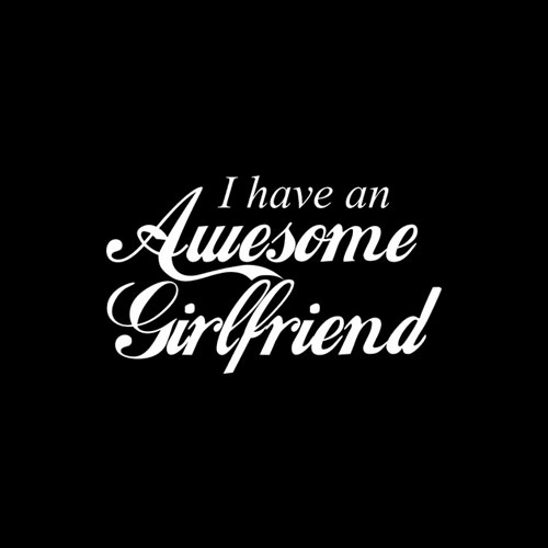 I Have an Awesome Girlfriend Fun Cute Valentine's Gift T Shirt