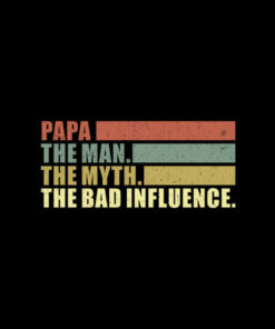 Mens Vintage Papa the Man the Myth the Bad Influence T Shirt