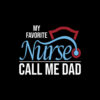 My Favorite Nurse Calls Me Dad Nursing Dad Gift T Shirt