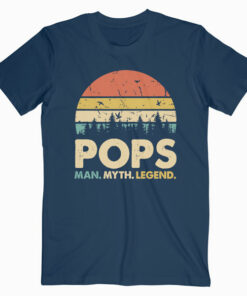Pop The Man The Myth The Legend Papa Pops Dad T Shirt