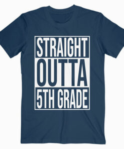 Straight Outta 5th Grade Great Graduation Gift T Shirt
