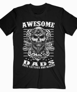 Awesome Dads Have Tattoos and Beards T Shirt