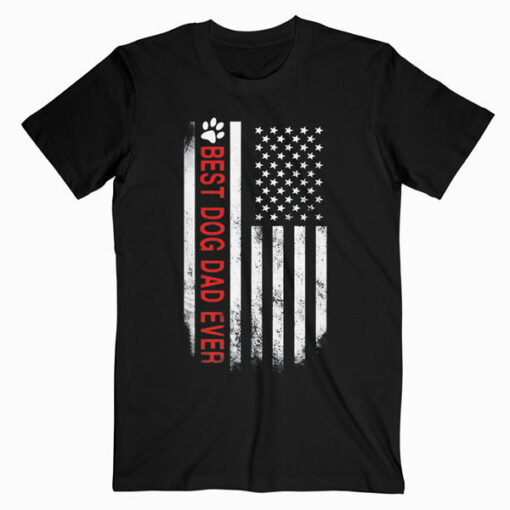 Best Dog Dad Ever American Flag T-Shirt Gift for Best Father