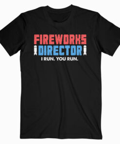 Fireworks Director 4th of July Gift T Shirt